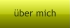über mich